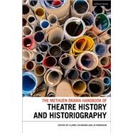 The Methuen Drama Handbook of Theatre History and Historiography by Cochrane, Claire; Robinson, Jo, 9781350034297