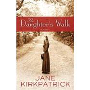 The Daughter's Walk by KIRKPATRICK, JANE, 9781400074297
