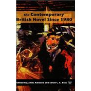 The Contemporary British Novel Since 1980 by Acheson, James; Ross, Sarah C.E., 9781403974297