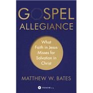 Gospel Allegiance by Bates, Matthew W., 9781587434297
