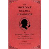The Sherlock Holmes Handbook The Methods and Mysteries of the World's Greatest Detective by Riggs, Ransom; Smith, Eugene, 9781594744297
