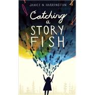 Catching a Storyfish by Harrington, Janice N., 9781629794297