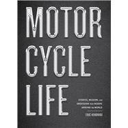 Motorcycle Life Stories, Wisdom, and Obsession from Riders Around the World by Hendrikx, Eric; Reedus, Norman, 9781648294297