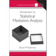 Introduction to Statistical Mediation Analysis by MacKinnon; David P., 9780805864298