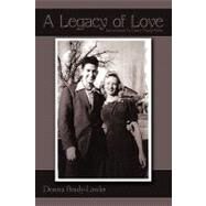 Legacy of Love : Introduction by Ginny Brady-Mohr by Brady-lawler, Donna; Brady-mohr, Ginny, 9781438924298