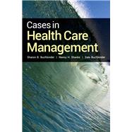 Cases in Health Care Management by Buchbinder, Sharon B.; Shanks, Nancy H.; Buchbinder, Dale, 9781449674298