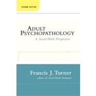 Adult Psychopathology, Second Edition A Social Work Perspective by Turner, Francis J., 9781451624298