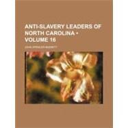 Anti-slavery Leaders of North Carolina by Bassett, John Spencer, 9780217174299