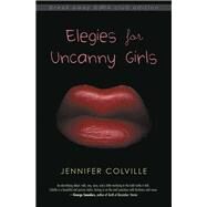 Elegies for Uncanny Girls by Colville, Jennifer, 9780253024299