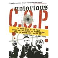 Notorious C.O.P. The Inside Story of the Tupac, Biggie, and Jam Master Jay Investigations from NYPD's First 