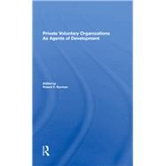 Private Voluntary Organizations As Agents Of Development by Gorman, Robert F., 9780367284299