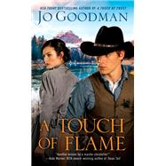 A Touch of Flame by Goodman, Jo, 9780399584299