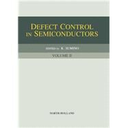Defect Control in Semiconductors : Proceedings of the International Conference, Yokohama, Japan, 17-22 Sept., 1989 by Sumino, K., 9780444884299