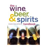 The Wine, Beer, & Spirits Handbook by Lavilla, Joseph; Wynn, Doug, 9780470524299