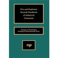 Fire and Explosion Hazards Handbook of Industrial Chemicals by Cheremisinoff; Davletshina, 9780815514299