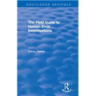 The Field Guide to Human Error Investigations by Dekker,Sidney, 9781138704299
