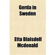 Gerda in Sweden by Mcdonald, Etta Blaisdell, 9781153624299