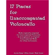 17 Pieces for Unaccompanied Violoncello by Camp, Annie; Jones, Ellen Doll; Jones, Noel, 9781522994299