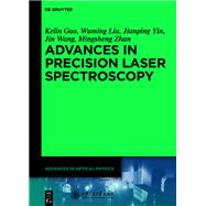 Advances in Precision Laser Spectroscopy by Chen, Yangqin; Gao, Kelin; Zhan, Mingsheng; Liu, Wuming; Yin, Jianping, 9783110304299