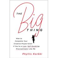The Big Thing by Korkki, Phyllis, 9780062384300