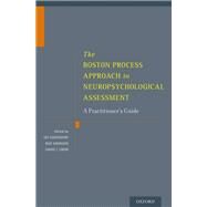 The Boston Process Approach to Neuropsychological Assessment A Practitioner's Guide by Ashendorf, Lee; Swenson, Rod; Libon, David J., 9780199794300