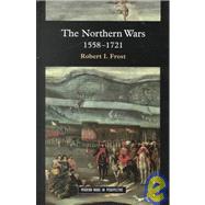 The Northern Wars: War, State and Society in Northeastern Europe, 1558-1721 by Frost, Robert I., 9780582064300