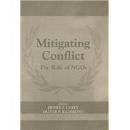 Mitigating Conflict: The Role of NGOs by Carey,Henry F., 9780714654300