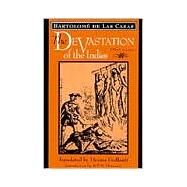 The Devastation of the Indies: A Brief Account by De Las Casas, Bartolome; Briffault, Herma, 9780801844300