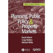 Planning, Public Policy and Property Markets by Adams, David; Watkins, Craig; White, Michael, 9781405124300