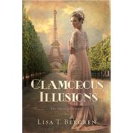 Glamorous Illusions A Novel by Bergren, Lisa T., 9781434764300