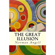 The Great Illusion by Angell, Norman, 9781507644300
