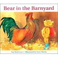 Bear in the Barnyard by Robinson, Sue, 9781561484300