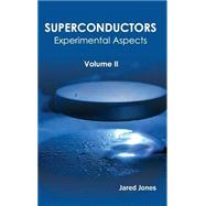 Superconductors: Experimental Aspects by Jones, Jared, 9781632384300