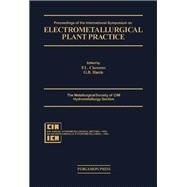Electrometallurgical Plant Practice : Proceedings of the International Symposium on Electrometallurgical Plant Practice, Montreal, Quebec, Canada, October 21-24, 1990 by Claessens, P. L.; Harris, G. B., 9780080404301