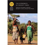 The Economics of Poverty Traps by Barrett, Christopher B.; Carter, Michael R.; Chavas, Jean-Paul, 9780226574301