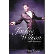 Jackie Wilson: Lonely Teardrops by Douglas; Tony, 9780415974301