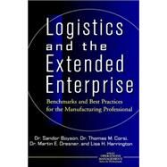 Logistics and the Extended Enterprise : Benchmarks and Best Practices for the Manufacturing Professional by Boyson, Sandor; Corsi, Thomas M.; Dresner, Martin E.; Harrington, Lisa H., 9780471314301