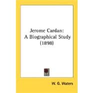 Jerome Cardan : A Biographical Study (1898) by Waters, W. G., 9780548634301