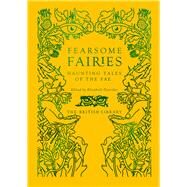 Fearsome Fairies Haunting Tales of the Fae by Dearnley, Elizabeth, 9780712354301
