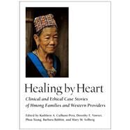 Healing by Heart by Culhane-Pera, Kathleen A.; Vawter, Dorothy E.; Xiong, Phua; Babbitt, Barbara; Solberg, Mary M., 9780826514301