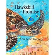 Hawksbill Promise The Journey of an Endangered Sea Turtle by Owens, Mary Beth, 9780884484301