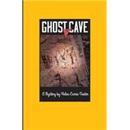 Ghost Cave by Foster, Helen Currie, 9781505414301