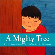 A Mighty Tree by Christian, Diane Rene; Christian, Raina Yusi, 9781505894301