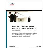 Designing and Deploying 802.11 Wireless Networks  A Practical Guide to Implementing 802.11n and 802.11ac Wireless Networks For Enterprise-Based Applications by Geier, Jim, 9781587144301