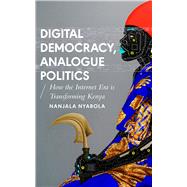 Digital Democracy, Analogue Politics by Nyabola, Nanjala, 9781786994301
