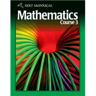 Mathematics Course 3, Grades 6-8 by Bennett, Jennie M.; Burger, Edward B.; Chard, David J.; Hall, Earlene J.; Kennedy, Paul A., 9780030994302