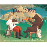 Sergei Prokofiev's Peter and the Wolf With a Fully-Orchestrated and Narrated CD by Prokofiev, Sergei; Schulman, Janet; Malone, Peter, 9780375824302
