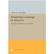 Imagining Language in America by Kramer, Michael P., 9780691634302