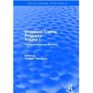 Emissions Trading Programs: Volume I: Implementation and Evolution Volume II: Theory and Design by Tietenberg,Thomas H., 9781138734302