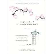 The Phone Booth at the Edge of the World A Novel by Imai Messina, Laura, 9781419754302